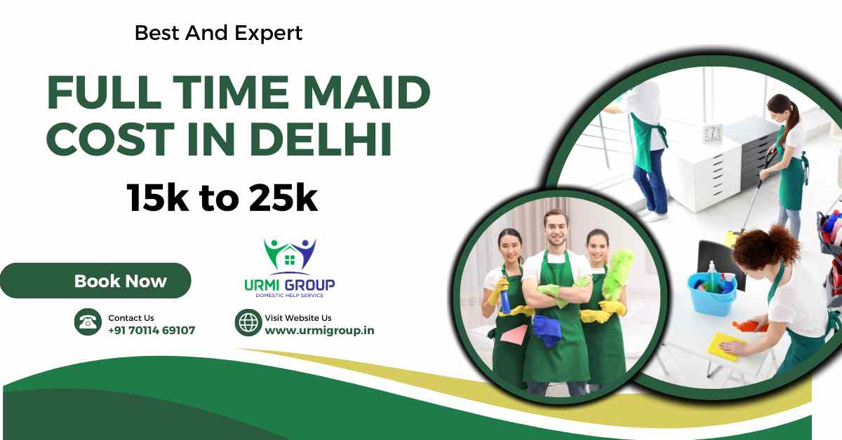 What is the cost of full time maid in Delhi?