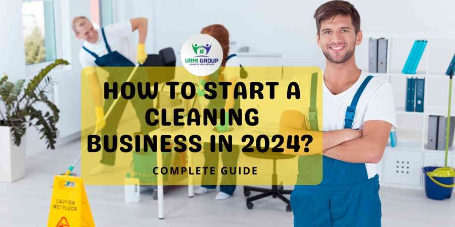How to start cleaning busniess in 2024? - A complete guide