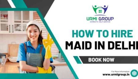 How to Hire maid in Delhi?