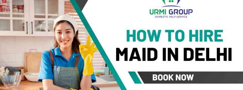 How to Hire maid in Delhi?