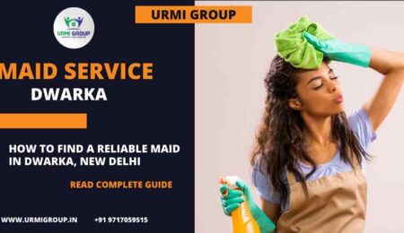 How to find reliable maid in Dwarka, New Delhi in 2024?