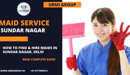 How to find realiable maid in Sundar Nagar, Delhi in 2024? Maid service in Sundar Nagar