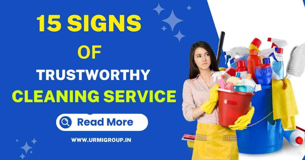 15 sign to Assess Trustworthiness of a Cleaning Service: Reviews, Licenses, Background Checks, Pricing Transparency, Communication, Read More