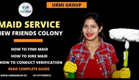 How to find reliable Maids in New Friends Colony, New Delhi?