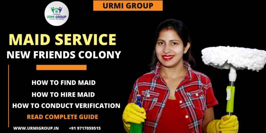 How to find reliable Maids in New Friends Colony, New Delhi?