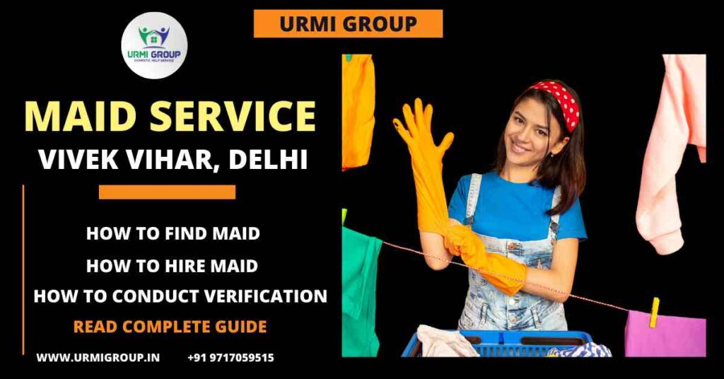 Complete guide - How to find & hire maid in Vivek Vihar, Delhi
