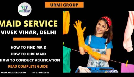 Complete guide - How to find & hire maid in Vivek Vihar, Delhi