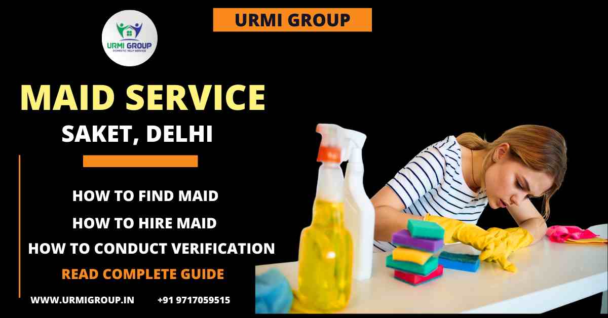 How to find reliable maid in Saket, New Delhi?