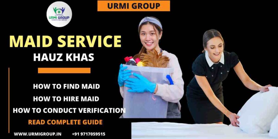 How to easily find a reliable Maid in Hauz Khas, New Delhi?