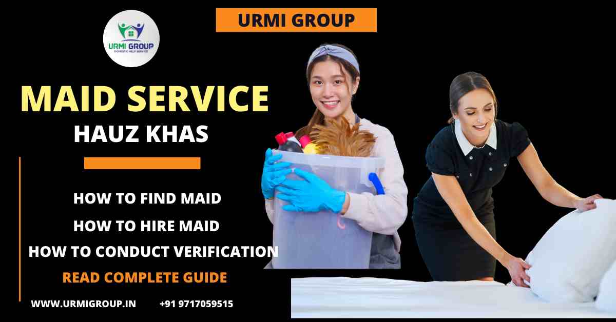 How to easily find a reliable Maid in Hauz Khas?
