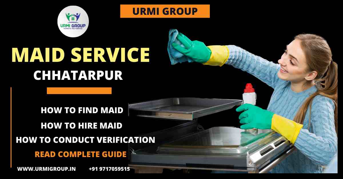 How to find maid in Chattarpur, Delhi?