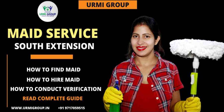 A detailed Guide - How to find maid in south extension, Delhi?