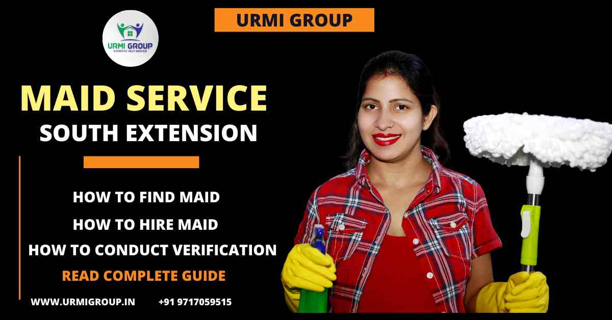 How to find maid in South Extension, Delhi? - Complete Guide