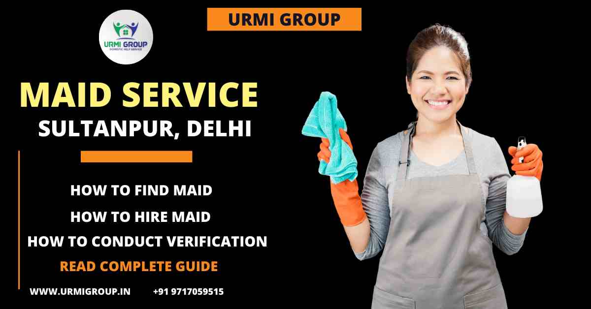 How to find maid in Sultanpur, Delhi?
