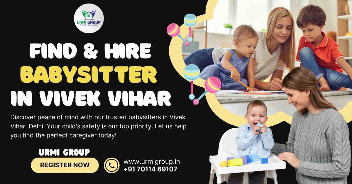 How to find reliable babysitter in Vivek Vihar Delhi?
