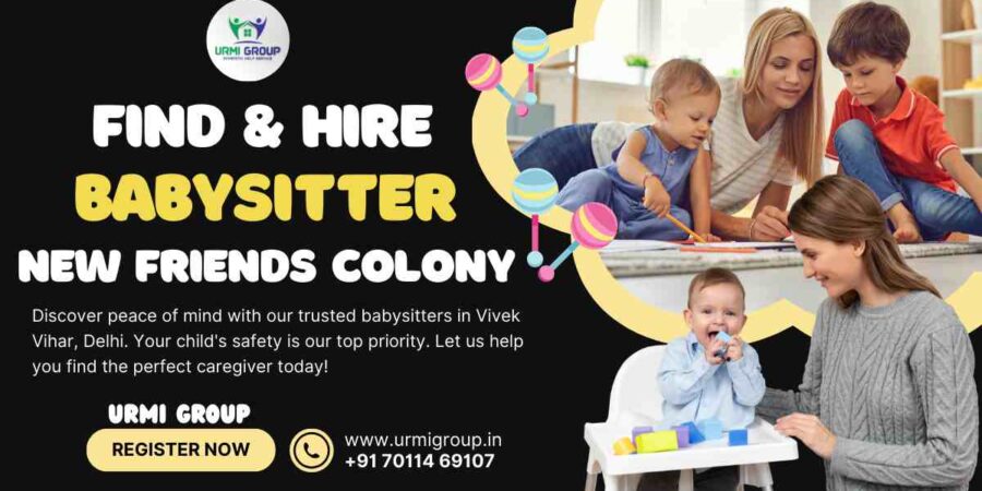 This image is indicating - How to find & hire relaible babysitter/ nanny in New Friends Colony, Delhi? - Complete guide