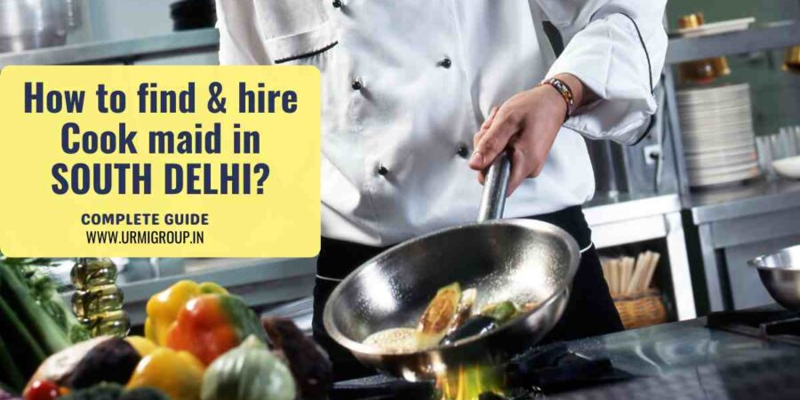 This image is indicating - How to find & hire reliable, experienced, Professional maid for cooking in South Delhi? - Complete Guide - Find & Hire Cook maid with Urmi Group This image is indicating - How to find & hire reliable, experienced, Professional maid for cooking in South Delhi? - Complete Guide - Find & Hire Cook maid with Urmi Group
