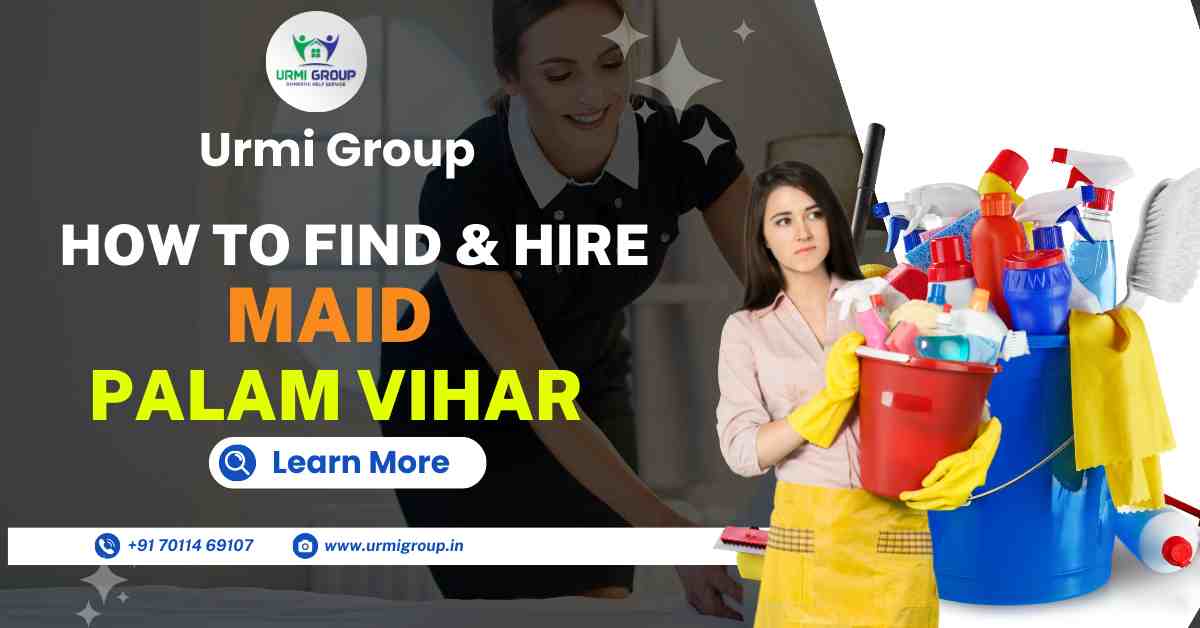 How to find & hire reliable maid in Palam Vihar Delhi?