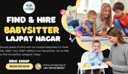 This image is indicating - How to find & hire babysitter- nanny in lajpat nagar, delhi?- detailed Guide