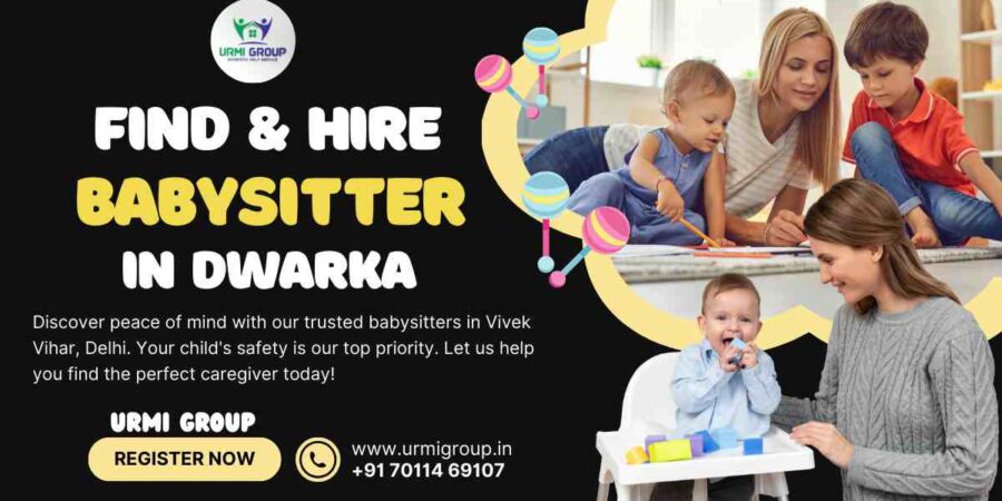 This image is indicating - How to find & hire babysitter- nanny in Dwarka, Delhi- Complete Guide