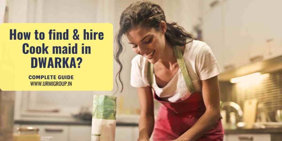 This image is indicating - How to find & hire reliable maid for cooking in Dwarka , Delhi - Complete detailed guide