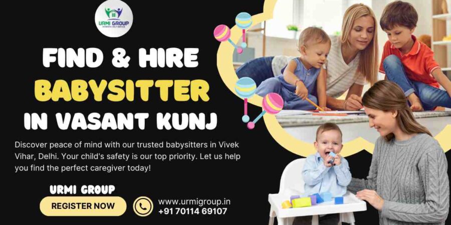 This image is indicating - How to find & hire reliable babysitter, nanny in Vasant Kunj, Delhi - Complete guide