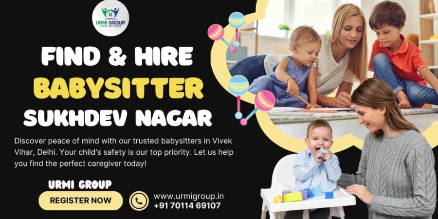 This image is indicating - How to find & hire babysitter - nanny in sukhdev nagar, New delhi - Complete Guide. Hire Babysitter in sukhdev nagar with urmi group .