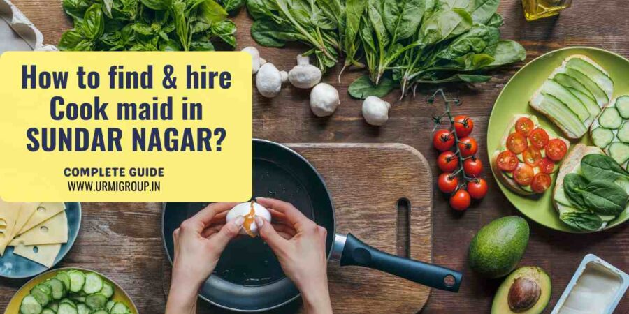 This image is indicating - How to find & hire reliable , skilled maid for cooking in sundar nagar, Delhi? - Complete guide by Urmi Group