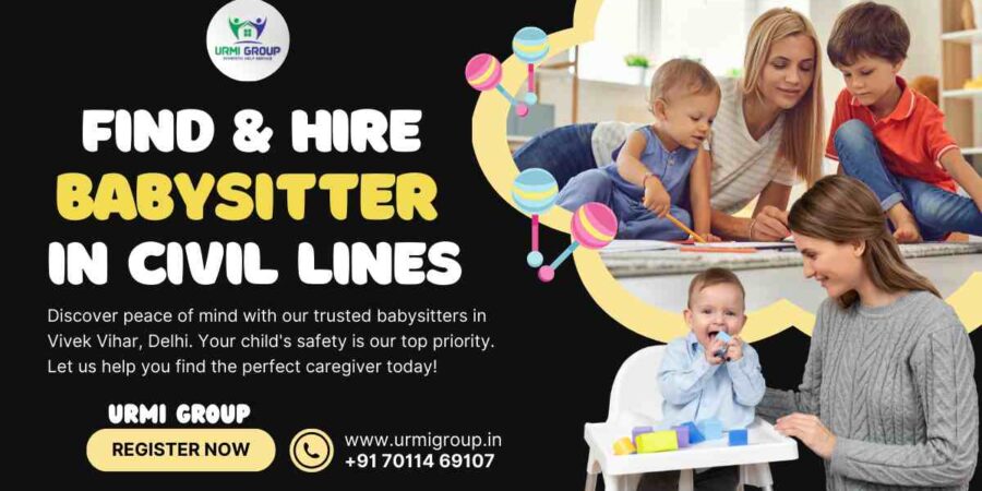 This image is about how to find and hire babysitter in civil lines, delhi.? - Complete Guide with Urmi Group
