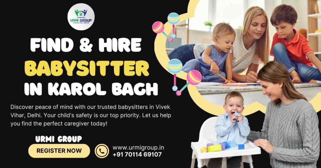 This image is indicating - how to find & hire reliable babysitter/nanny in karol bagh, delhi? Complete Guide