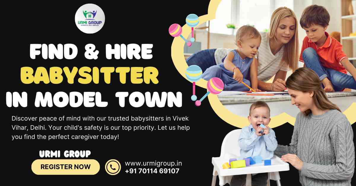 How to find reliable babysitter in Model Town Delhi?