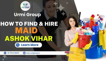 This image is indicating - How to find & hire full time maid , part time maid , japa maid , live in maid , female maid , kaam wali bai in Ashok Vihar Delhi - Complete Detailed Guide with user query