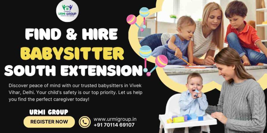 This image is indicating - How to find & hire reliable babysitter in South Extension, New Delhi?