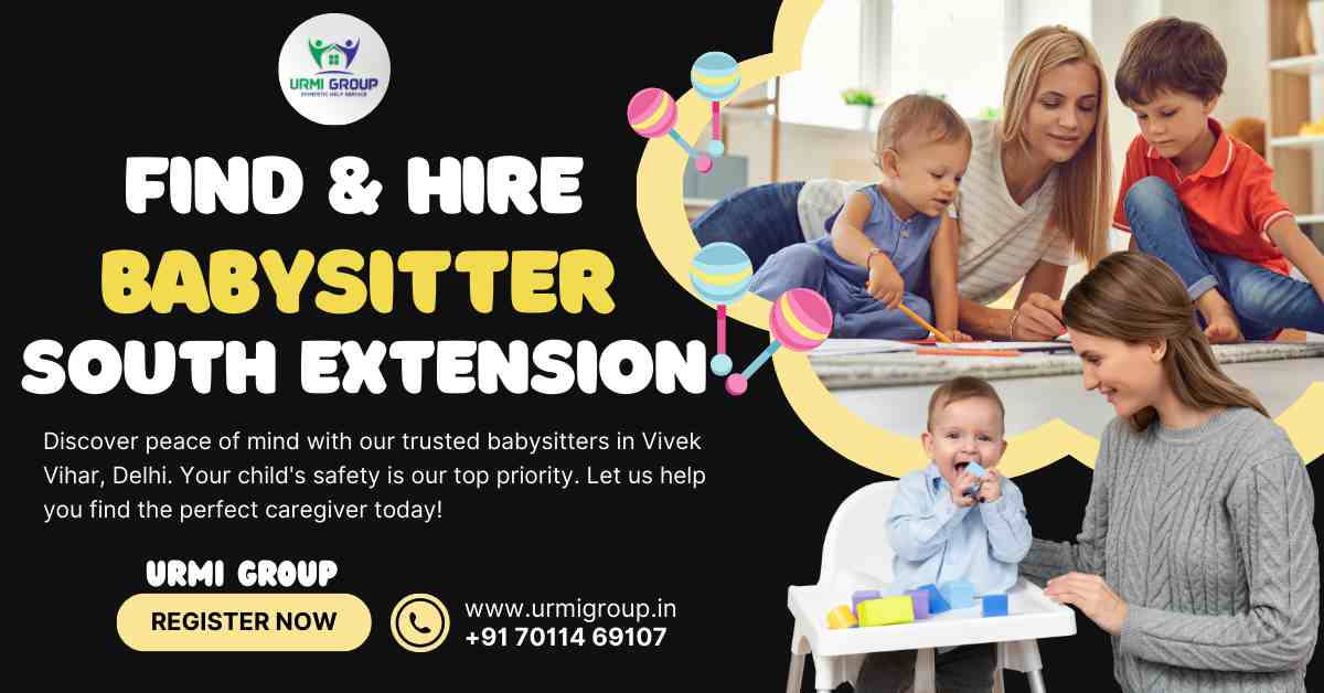 How to find & hire babysitter in South extension, New Delhi?
