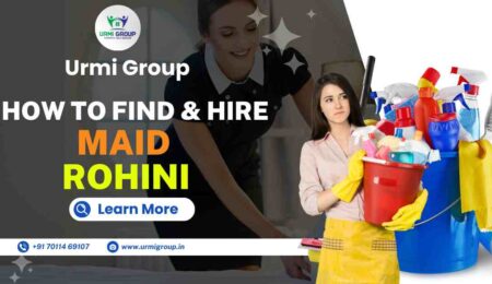 This image is indicating - How to find & hire reliable ( part time , full time , live in maid , japa, female maid ) in Rohini Delhi?- Complete Guide