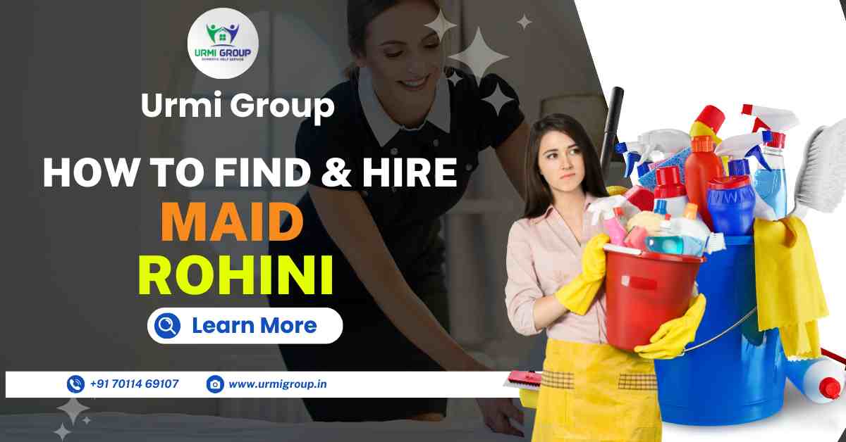 How to find & hire reliable maid in Rohini Delhi?