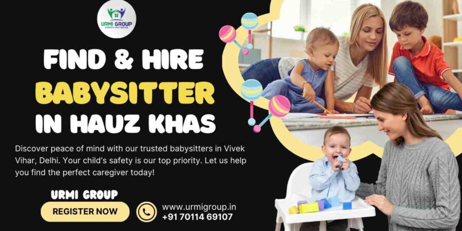 This image is indicating - how to find & hire reliable babysitter in Hauj Khas, Delhi - Complete step to step guide to understand how to find babysitter? how to verify babysitter and babysitting agency?