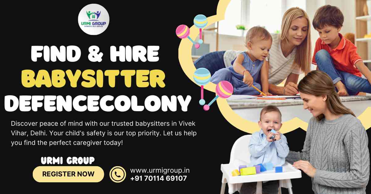 How to find & hire babysitter in Defence Colony, Delhi?
