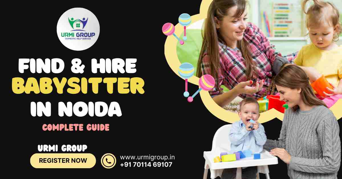 How to find & hire reliable babysitter in Noida?