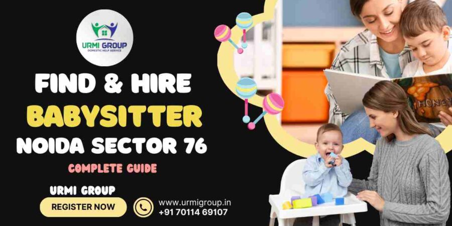 This image is indicating :- How to find & hire babysitter in Noida sector 76 - Complete Guide