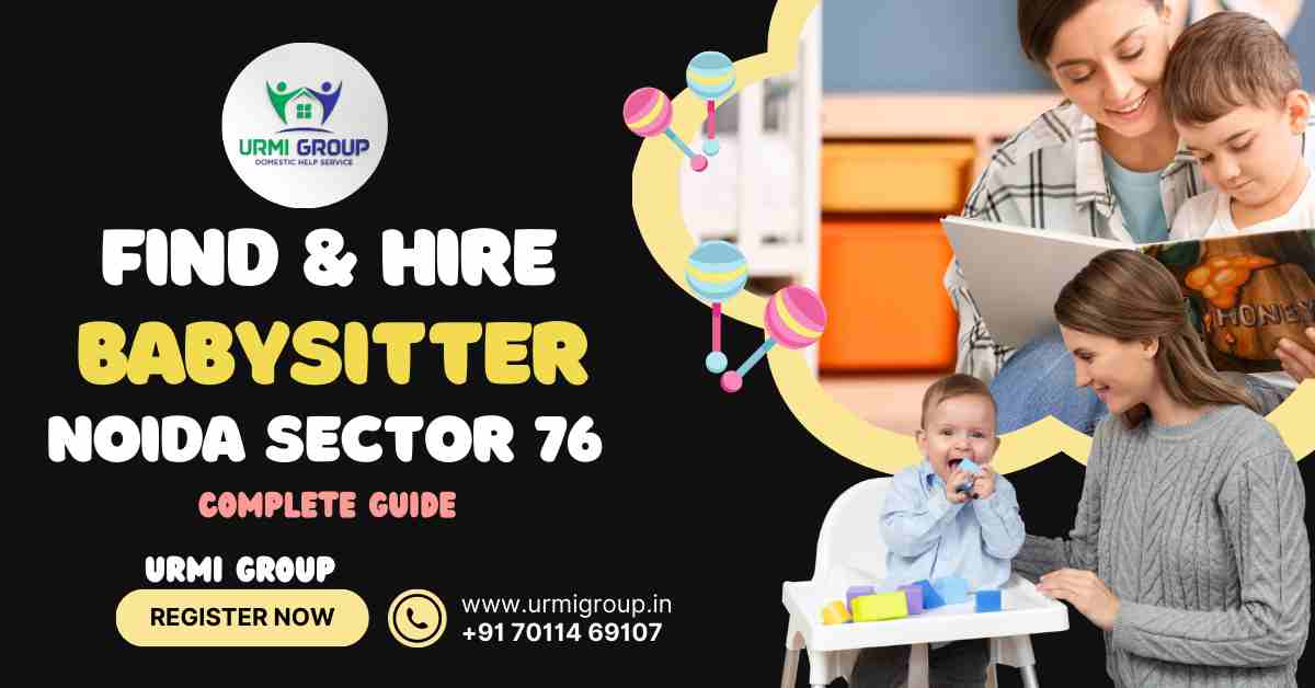 Want Babysitter in Sector 76 Noida?