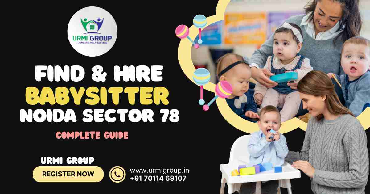 Find & Hire Babysitter in Sector 78 Noida