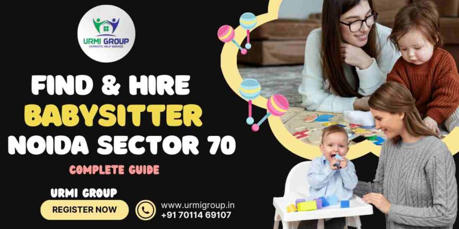This image is indicating - How to find & hire reliable babysitter - nanny in Noida sector 70? - Complete Guide This image is indicating - How to find & hire reliable babysitter - nanny in Noida sector 70? - Complete Guide