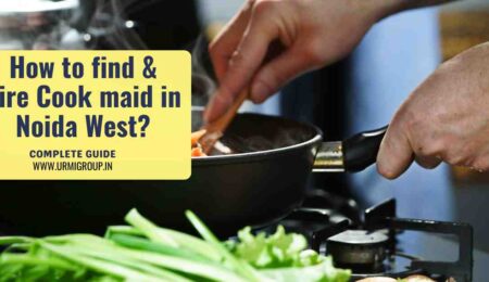 This image is indicating - How to find & hire reliable cook maid in Noida west? - Detailed Guide This image is indicating - How to find & hire reliable cook maid in Noida west? - Detailed Guide