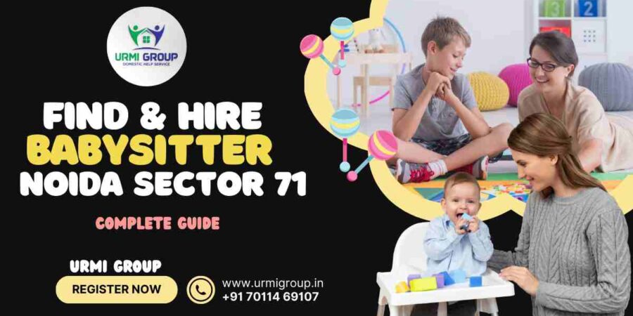 This image is indicating - How to find & hire reliable babysitter - nanny in Noida sector 71? - Complete Guide