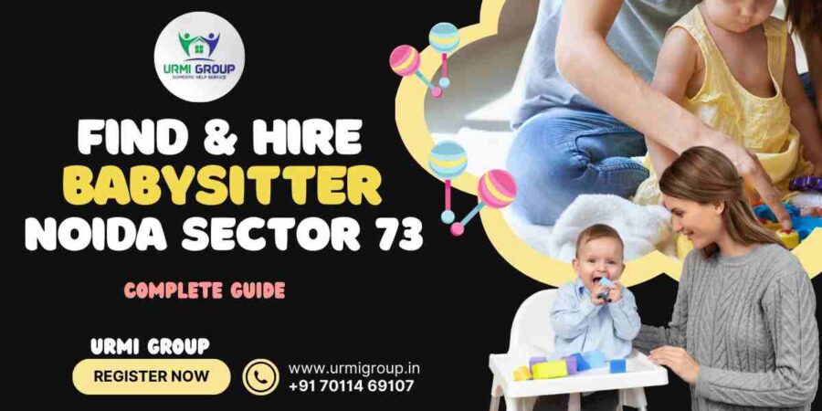 How to find & hire babysitter in Noida sector 73 - Complete Guide