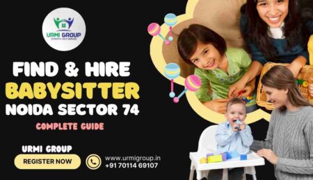 This image is indicating :- How to find & hire babysitter in Noida sector 74 - Complete Guide