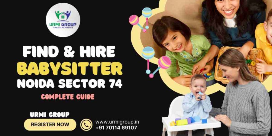 This image is indicating :- How to find & hire babysitter in Noida sector 74 - Complete Guide