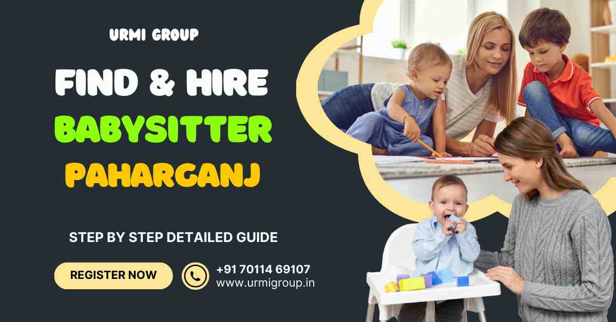 How to find & hire relaible babysitter in Paharganj New Delhi?