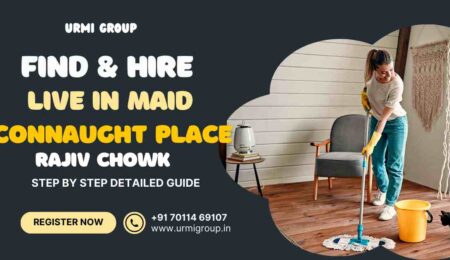 This image is indicating - How to find & hire 24 hours live in maid / full time maid in Connaught Place, New Delhi - Detailed Guide This image is indicating - How to find & hire 24 hours live in maid / full time maid in Connaught Place, New Delhi - Detailed Guide